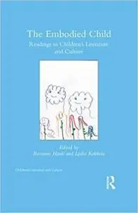 The Embodied Child: Readings in Children’s Literature and Culture