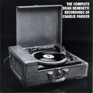 Charlie Parker - The Complete Dean Benedetti Recordings Of Charlie Parker (1990)