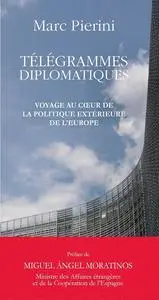 Marc Pierini, "Télégrammes diplomatiques : Voyage au coeur de la politique de l'Europe"