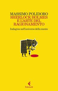 Massimo Polidoro - Sherlock Holmes e l'arte del ragionamento