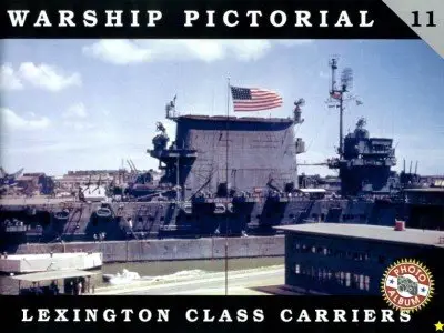 Lexington Class Carriers (Warship Pictorial No. 11 - Repost)