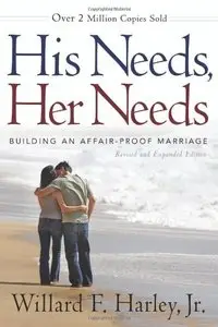 His Needs, Her Needs: Building an Affair-Proof Marriage 