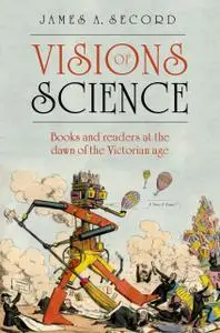 Visions of Science: Books and Readers at the Dawn of the Victorian Age (Repost)