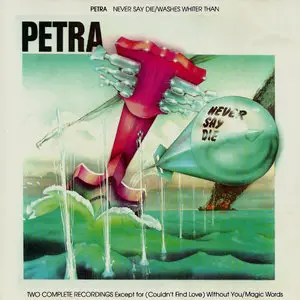 Petra - Washes Whiter Than (1979) / Never Say Die (1981) [Reissue 1988]
