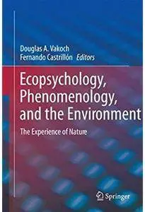Ecopsychology, Phenomenology, and the Environment: The Experience of Nature [Repost]