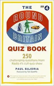 The Round Britain Quiz Book: 250 Challenging Questions From Radio 4’s Cult Quiz Show