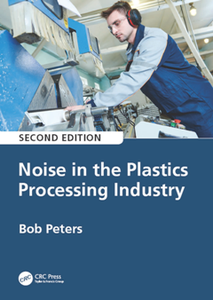 Noise in the Plastics Processing Industry, Second Edition