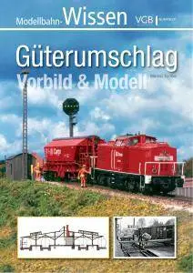 Güterumschlag - Vorbild & Modell: Modellbahn-Wissen (2017)