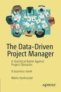 The Data-Driven Project Manager: A Statistical Battle Against Project Obstacles [Repost]
