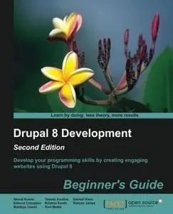 Drupal 8 Development: Beginner's Guide, Second Edition  (repost)