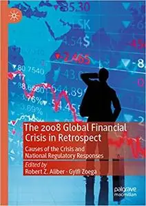 The 2008 Global Financial Crisis in Retrospect: Causes of the Crisis and National Regulatory Responses (repost)