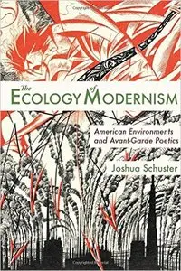 The Ecology of Modernism: American Environments and Avant-Garde Poetics