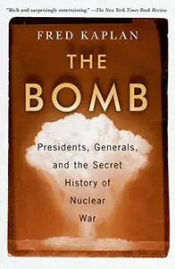 The Bomb: Presidents, Generals, and the Secret History of Nuclear War (Repost)