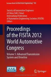 Proceedings of the FISITA 2012 World Automotive Congress: Volume 5: Advanced Transmission System and Driveline