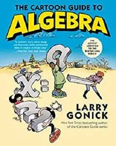 The Cartoon Guide to Algebra (Cartoon Guide Series)