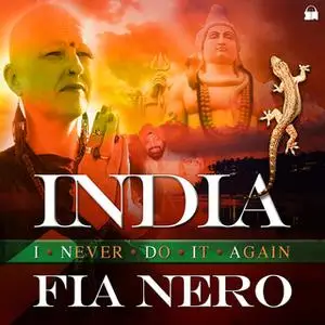 «INDIA – I Never Do It Again» by Fia Nero