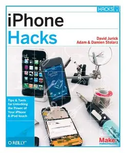 iPhone Hacks: Pushing the iPhone and iPod touch Beyond Their Limits