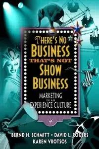 There's No Business That's Not Show Business: Marketing in an Experience Culture (repost)