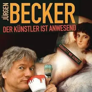 «Der Künstler ist anwesend» by Jürgen Becker