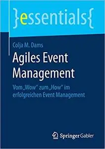 Agiles Event Management: Vom „Wow“ zum „How“ im erfolgreichen Event Management