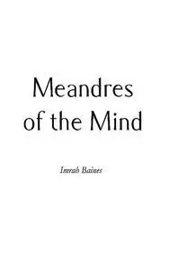 «Meandres of the Mind» by Imrah Baines