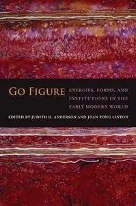 Go Figure: Energies, Forms, and Institutions in the Early Modern World