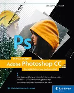 Markus Wäger - Adobe Photoshop CC - Schritt für Schritt zum perfekten Bild