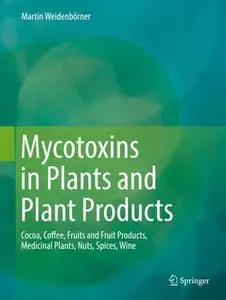 Mycotoxins in Plants and Plant Products: Cocoa, Coffee, Fruits and Fruit Products, Medicinal Plants, Nuts, Spices, Wine