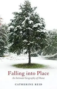 Falling into Place: An Intimate Geography of Home (Repost)