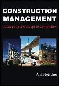 Construction Management: From Project Concept to Completion