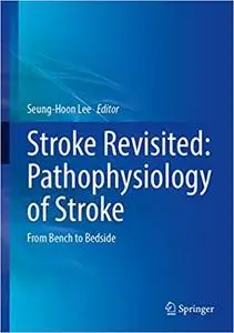Stroke Revisited: Pathophysiology of Stroke: From Bench to Bedside