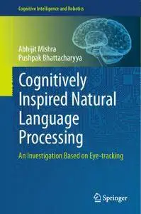 Cognitively Inspired Natural Language Processing: An Investigation Based on Eye-tracking