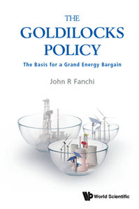 The Goldilocks Policy : The Basis For A Grand Energy Bargain