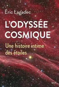 L'Odyssée cosmique. Une histoire intime des étoiles - Eric Lagadec