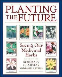 Planting the Future: Saving Our Medicinal Herbs (Repost)