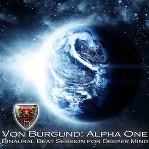 «Alpha One: Binaural Beat Session for Deeper Mind» by Beatrix von Burgund