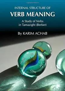 Internal Structure of Verb Meaning: A Study of Verbs in Tamazight (Berber)