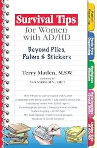 Survival Tips for Women with AD/HD: Beyond Piles, Palms & Stickers