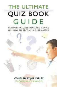 «The Ultimate Quiz Book Guide» by Joe Varley