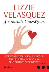 Lizzie Velasquez, "J'ai choisi la bienveillance: Comment la compassion peut transformer le monde"