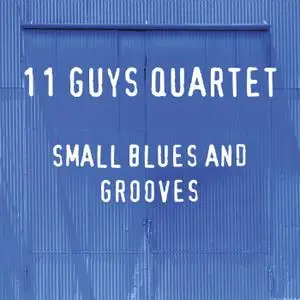 11 Guys Quartet - Small Blues and Grooves (2020) [Official Digital Download]