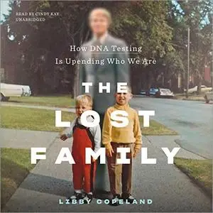 The Lost Family: How DNA Testing Is Upending Who We Are [Audiobook]