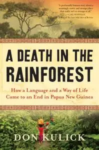 A Death in the Rainforest: How a Language and a Way of Life Came to an End in Papua New Guinea