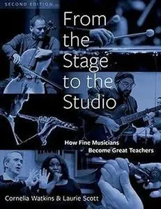 From the Stage to the Studio: How Fine Musicians Become Great Teachers Ed 2