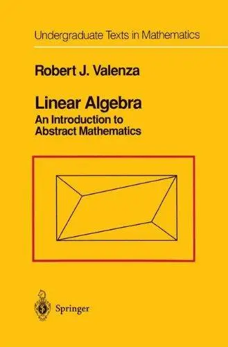 Linear Algebra: An Introduction to Abstract Mathematics (Undergraduate Texts in Mathematics)