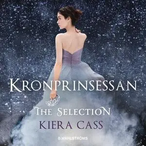 «The Selection 4 - Kronprinsessan» by Kiera Cass