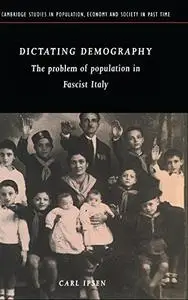 Dictating Demography: The Problem of Population in Fascist Italy