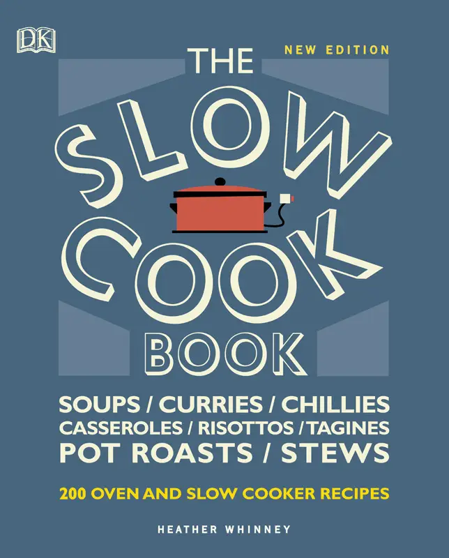 The Slow Cook Book: Over 200 Oven and Slow Cooker Recipes
