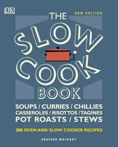 The Slow Cook Book: Over 200 Oven and Slow Cooker Recipes