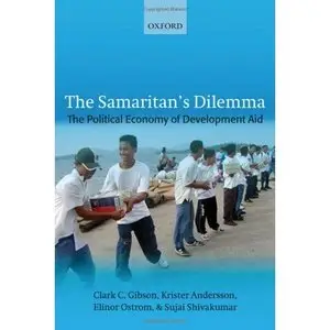 Clark C. Gibson, "The Samaritan's Dilemma: The Political Economy of Development Aid"